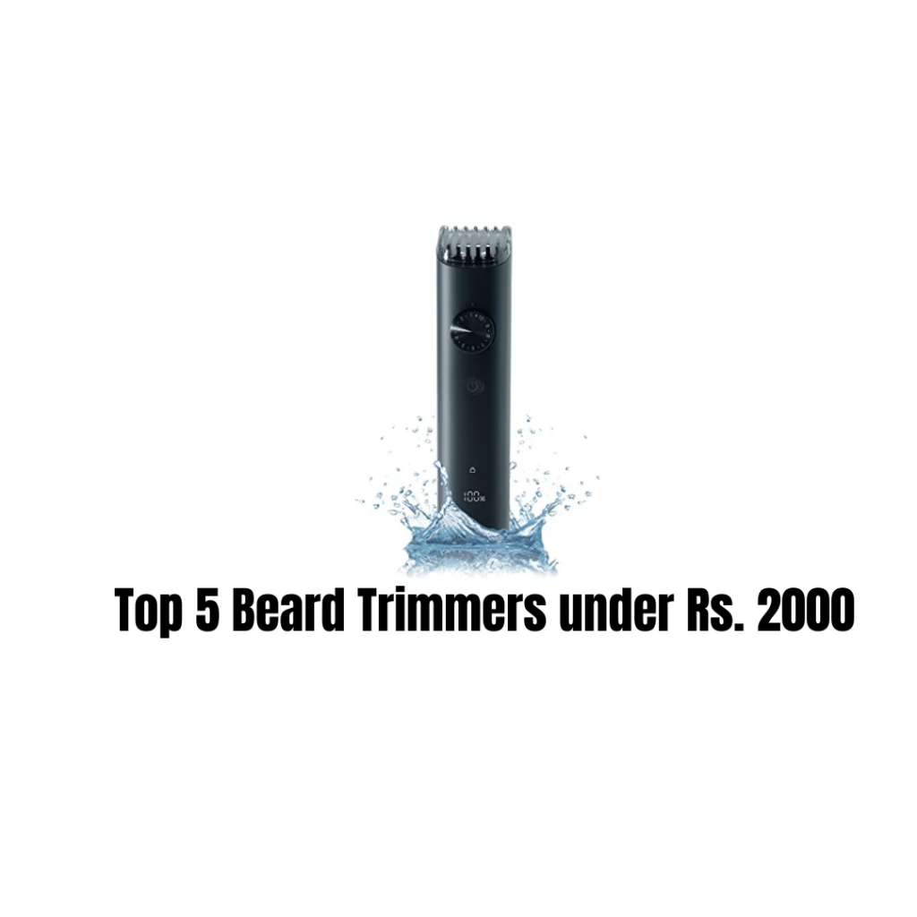Top 5 Beard Trimmers under Rs. 2000