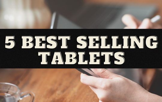 5 Best Selling Tablets