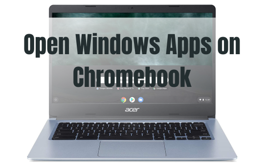Open Windows Apps on Chromebook
