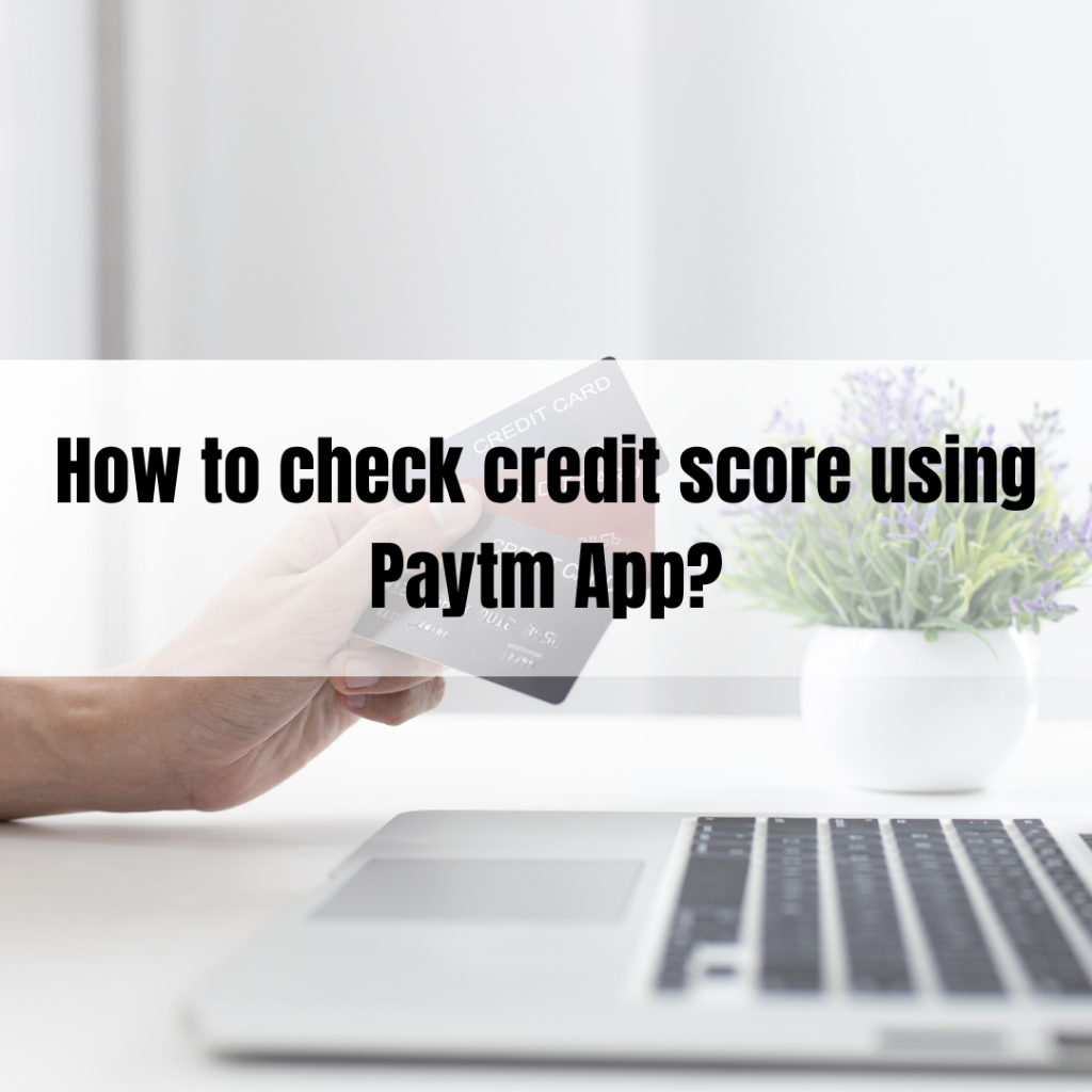 How to check credit score using Paytm App