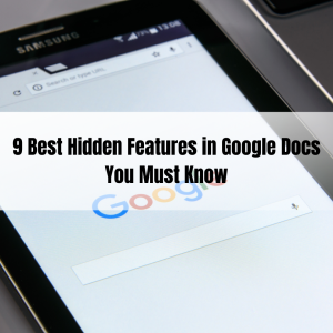 9 Best Hidden Features in Google Docs You Must Know