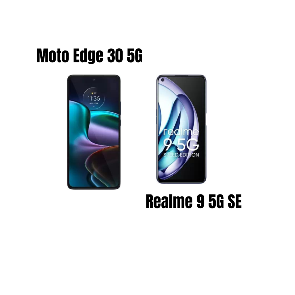 Moto Edge 30 5G Vs Realme 9 5G SE